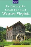 Exploring the Small Towns of Western Virginia (eBook, ePUB) Exploring the Small Towns of Western Virginia (eBook, ePUB)