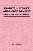 Maydays, Maypoles, and Morris Dancing (Folklore History Series) (eBook, ePUB)