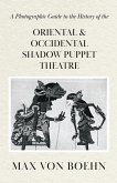 A Photographic Guide to the History of Oriental and Occidental Shadow Puppet Theatre (eBook, ePUB)