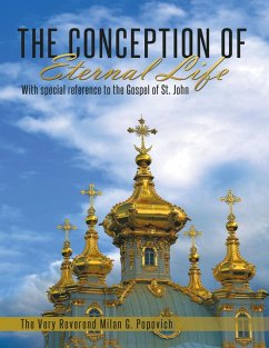 The Conception of Eternal Life: With Special Reference to the Gospel of St. John (eBook, ePUB) - Popovich, The Very Reverend Milan G.