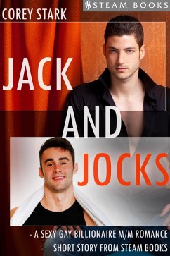 Jack and Jocks - A Sexy Gay Billionaire Romance Short Story From Steam Books (eBook, ePUB) - Stark, Corey; Books, Steam