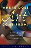 Where Does Art Come From? (eBook, ePUB)
