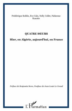 Quatre soeurs. hier, en algerie, aujourd'hui, en france (eBook, PDF)