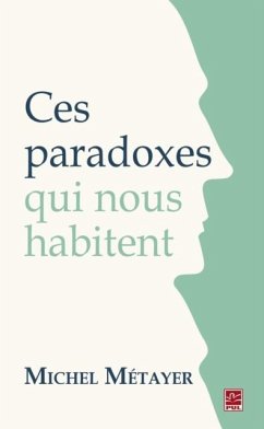 Ces paradoxes qui nous habitent (eBook, PDF) - Michel Metayer, Michel Metayer