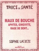 Maux de bouche Aphtes, gingivite, rage de dent... (eBook, PDF) Maux de bouche Aphtes, gingivite, rage de dent... (eBook, PDF)