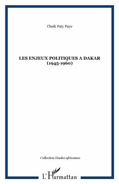 LES ENJEUX POLITIQUES A DAKAR (1945-1960) (eBook, PDF)