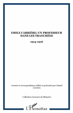 Emile carriere: un professeur dans les tranchees 1914-1916 (eBook, PDF)