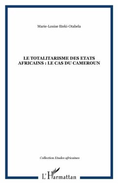 LE TOTALITARISME DES ETATS AFRICAINS : Le cas du Cameroun (eBook, PDF)