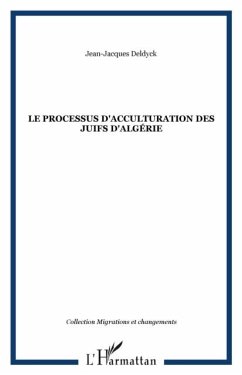 LE PROCESSUS D'ACCULTURATION DES JUIFS D'ALGERIE (eBook, PDF)