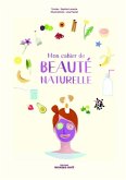 Mon cahier de beaute naturelle (eBook, PDF) Mon cahier de beaute naturelle (eBook, PDF)