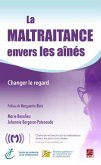 La maltraitance envers les aines : Changer le regard (eBook, PDF)