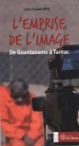 L'emprise de l'image : De Guantanamo a Tarnac (eBook, ePUB)