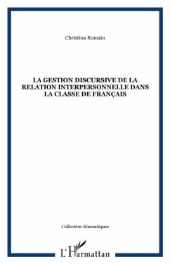 La gestion discursive de la relation interpersonnelle dans la classe de francais (eBook, PDF)