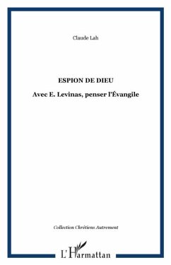 Espion Dieu avec E. Levinas penser Evan. (eBook, PDF) Espion Dieu avec E. Levinas penser Evan. (eBook, PDF)