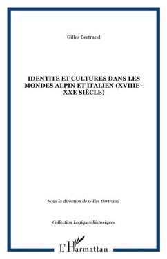 IDENTITE ET CULTURES DANS LES MONDES ALPIN ET ITALIEN (XVIIIe - XXe siecle) (eBook, PDF) Cover IDENTITE ET CULTURES DANS LES MONDES ALPIN ET ITALIEN (XVIIIe - XXe siecle) (eBook, PDF)