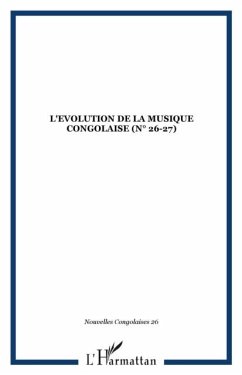 L'EVOLUTION DE LA MUSIQUE CONGOLAISE (n(deg) 26-27) (eBook, PDF) - Collectif