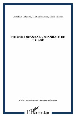 PRESSE A SCANDALE, SCANDALE DE PRESSE (eBook, PDF) PRESSE A SCANDALE, SCANDALE DE PRESSE (eBook, PDF)
