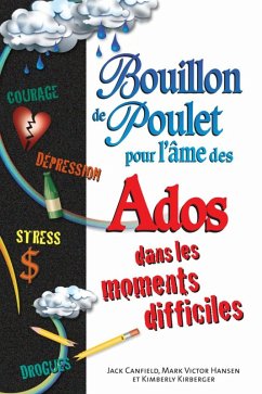 Bouillon de poulet pour l'ame des ados dans les moments... (eBook, ePUB) - Jack Canfield, Jack Canfield