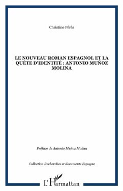 LE NOUVEAU ROMAN ESPAGNOL ET LA QUETE D'IDENTITE : ANTONIO Munoz Molina (eBook, PDF) - Christine Peres
