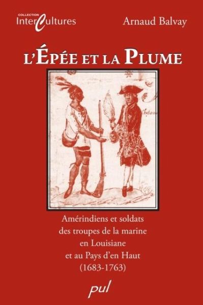 Epee et la plume: Entre amerindiens et soldats... (eBook, PDF)