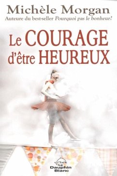 Cover Le courage d'etre heureux (eBook, PDF)