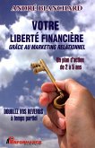 Votre liberte financiere grace au marketing relationnel (eBook, ePUB)