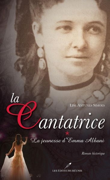 La cantatrice 1 : La jeunesse d'Emma Albani (eBook, ePUB) La cantatrice 1 : La jeunesse d'Emma Albani (eBook, ePUB)