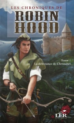 Cover Les chroniques de Robin Hood 1 : La delivrance de Christabel (eBook, ePUB)