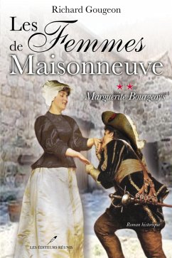 Les femmes de Maisonneuve 2 : Marguerite Bourgeoys (eBook, ePUB) - Richard Gougeon