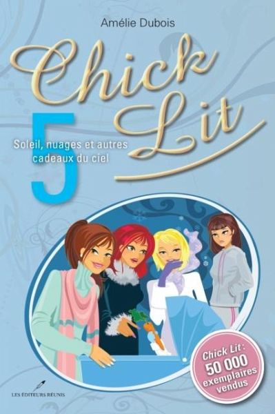 Chick Lit 05 : Soleil, nuages et autres cadeaux du ciel (eBook, PDF)