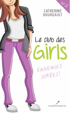 Le Club des girls 02 : Ennemies jurees! (eBook, ePUB) - Catherine Bourgault