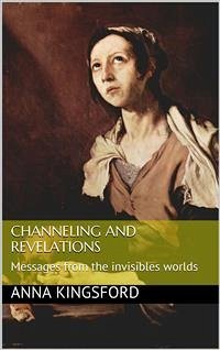 Channeling and revelations (eBook, ePUB) - Kingsford, Anna