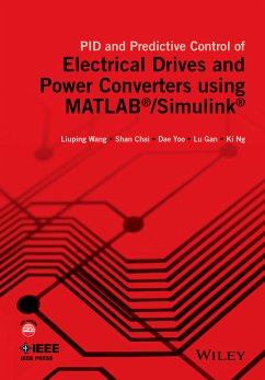 PID and Predictive Control of Electrical Drives and Power Converters using MATLAB / Simulink (eBook, PDF) - Wang, Liuping; Chai, Shan; Yoo, Dae; Gan, Lu; Ng, Ki