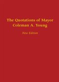 Quotations of Mayor Coleman A. Young (eBook, ePUB) Quotations of Mayor Coleman A. Young (eBook, ePUB)