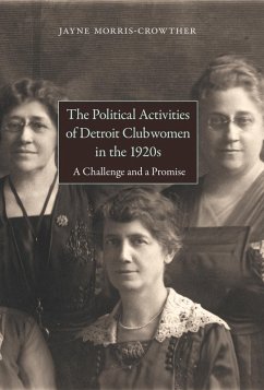 Political Activities of Detroit Clubwomen in the 1920s (eBook, ePUB) - Morris-Crowther, Jayne