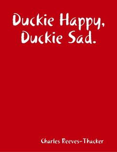 Duckie Happy, Duckie Sad. (eBook, ePUB) - Reeves-Thacker, Charles