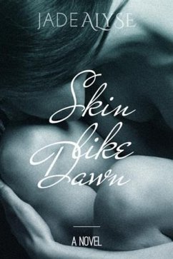 Skin Like Dawn (eBook, ePUB) - Alyse, Jade