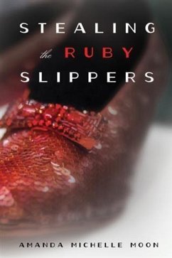 Stealing the Ruby Slippers (eBook, ePUB) - Moon, Amanda Michelle