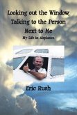 Looking Out the Window, Talking to the Person Next to Me (eBook, ePUB)