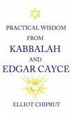 Practical Wisdom From Kabbalah And Edgar Cayce (eBook, ePUB)