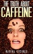 The Truth About Caffeine (eBook, ePUB) - Bild 1