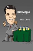 Kid Magic, Lessons in Magic for Kids of All Ages (eBook, ePUB) Kid Magic, Lessons in Magic for Kids of All Ages (eBook, ePUB)