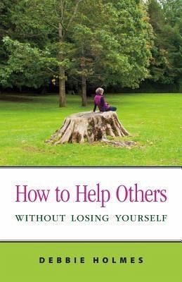 How to Help Others Without Losing Yourself (eBook, ePUB)