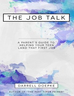 Cover The Job Talk: A Parent's Guide to Helping Your Teen Land That First Job (eBook, ePUB)