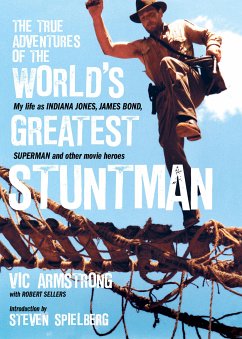 The True Adventures of the World's Greatest Stuntman (eBook, ePUB) - Armstrong, Vic; Sellers, Robert