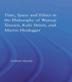 Time, Space, and Ethics in the Thought of Martin Heidegger, Watsuji Tetsuro, and Kuki Shuzo (eBook, ePUB)