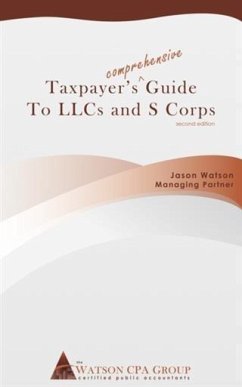 Taxpayer's Comprehensive Guide to LLCs and S Corps (eBook, ePUB) - Watson, Jason