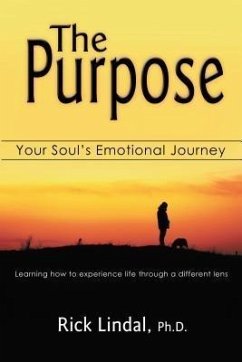 The Purpose: Your Soul's Emotional Journey (eBook, ePUB) - Lindal, Rick