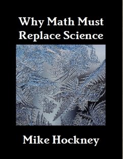 Why Math Must Replace Science (eBook, ePUB) - Hockney, Mike