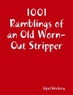 1001 Ramblings of an Old Worn-Out Stripper (eBook, ePUB) - Dockery, Opal